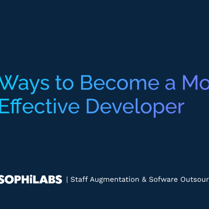 Ways to Become a More Effective Developer